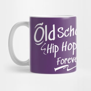 Old School Hip hop Forever Mug